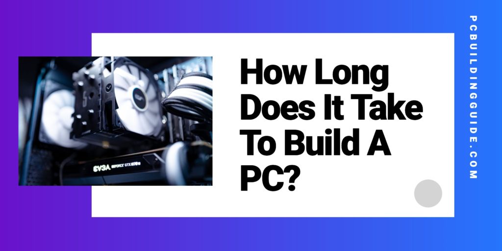 time to build a pc time to build a pc