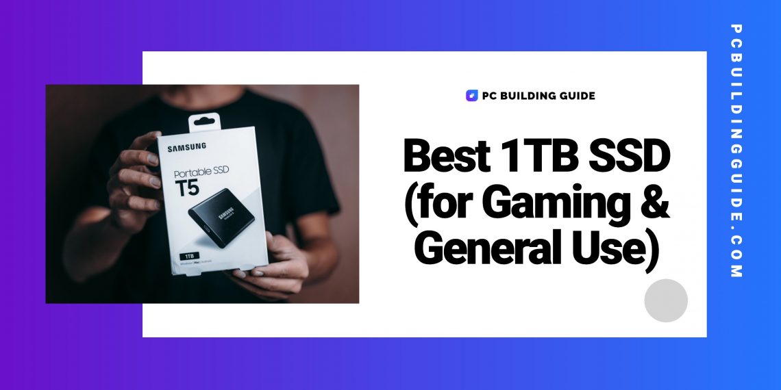 Best 1TB SSD for Gaming and General Use